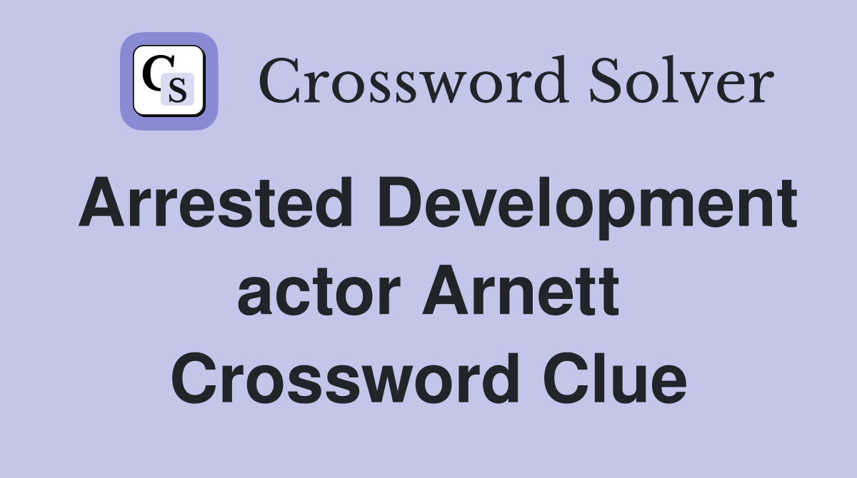 Arrested Development actor Crossword Clue Answers Crossword